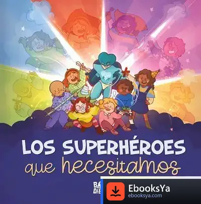 Descargar Los Superhéroes Que Necesitamos de Armando Artal