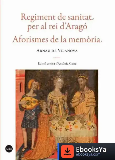 Descargar Regiment De Sanitat Per Al Rei D’Aragó. Aforismes De La Memòria