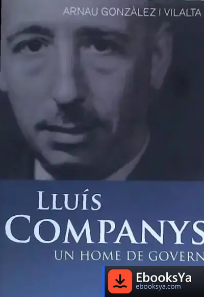 Descargar Lluís Companys: Un Home De Govern de Arnau González I Vilalta