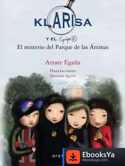 Descargar Klarisa Y El Equipo K. El Misterio Del Parque De Las Ánimas de Arrate Egaña