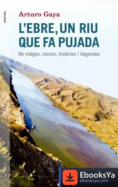 Descargar L'Ebre, Un Riu Que Fa Pujada de Arturo Gaya Iglesias