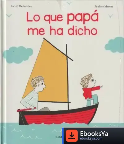 Descargar Lo Que Papá Me Ha Dicho de Astrid Desbordes