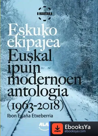 Descargar Eskuko Ekipajea: Euskal Ipuin Modernoen Antologia (1963-2018) de Joxemari Iturralde