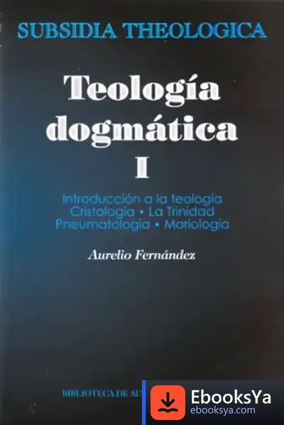 Descargar Teología Dogmática, I de Aurelio Fernández