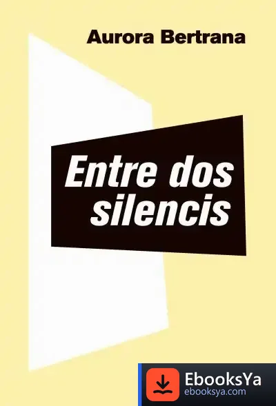 Descargar Entre Dos Silencis de Aurora Bertrana Salazar