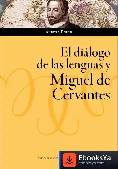 Descargar El Diálogo De Las Lenguas Y Miguel De Cervantes de Aurora Egido