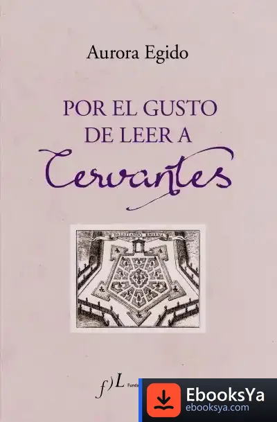 Descargar Por El Gusto De Leer A Cervantes de Aurora Egido