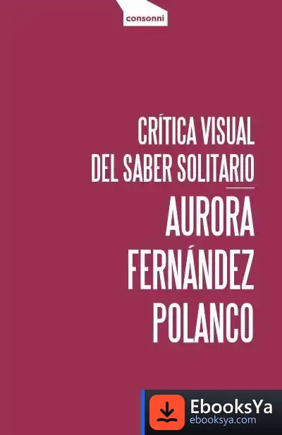 Descargar Crítica Visual Del Saber Solitario de Aurora Fernández Polanco