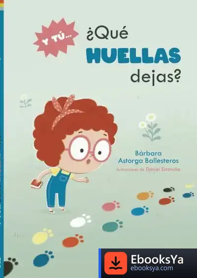 Descargar Y Tú...¿Qué Huellas Dejas? de Bárbara Astorga Ballesteros