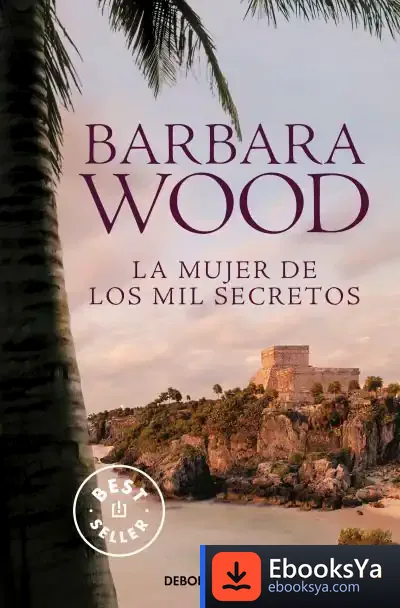 Descargar La Mujer De Los Mil Secretos de Barbara Wood