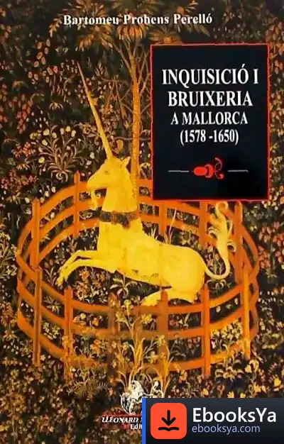 Descargar Inquisició I Bruixeria A Mallorca (1578-1650): Contra Invocadors De Dimonis, Fetilleres I Llurs Filtres Amatoris, Nigromants I Cercadors De Tresors de Lee Carroll