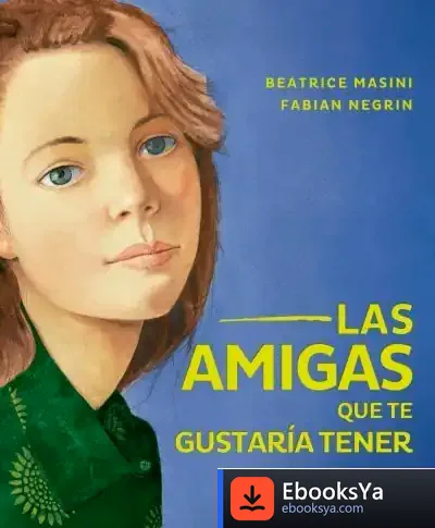 Descargar Las Amigas Que Te Gustaría Tener de Beatrice Masini