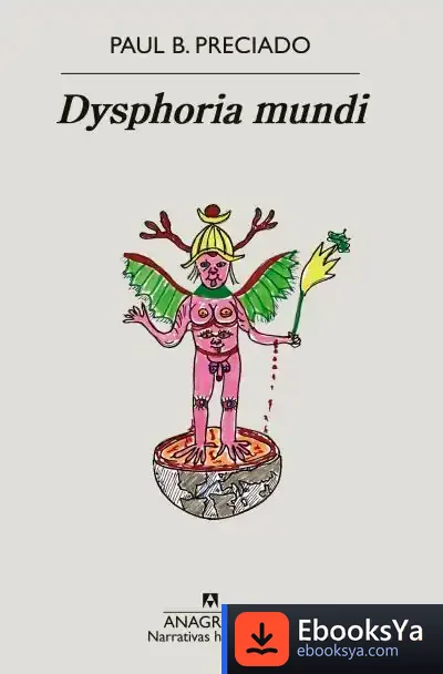 Descargar Dysphoria Mundi de Beatriz Preciado