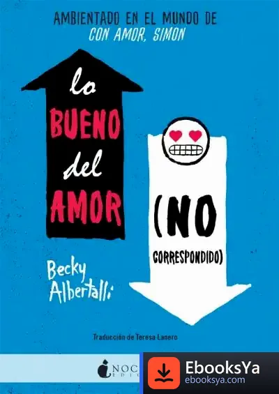Descargar Lo Bueno Del Amor No Correspondido de Becky Albertalli