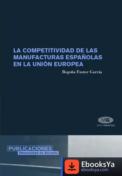 Descargar La Competitividad De Las Manufacturas Españolas En La Unión Europea de Evgueniï Ivanovich Zamiatin
