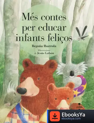 Descargar Mes Contes Per Educar Infants Felicos de Begoña Ibarrola López de Davalillo
