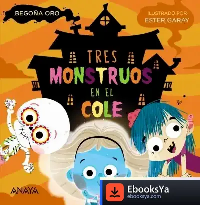 Descargar Tres Monstruos En El Cole de Begoña Oro