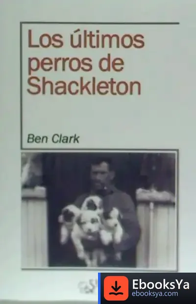 Descargar Los Últimos Perros De Shackleton de Ben Clark
