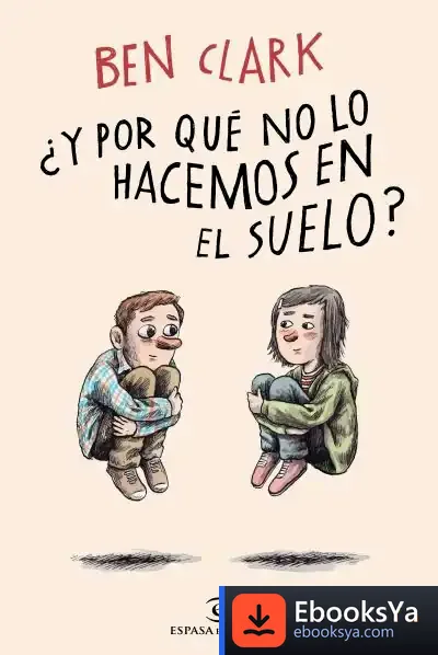 Descargar ¿Y Por Qué No Lo Hacemos En El Suelo? de Ben Clark