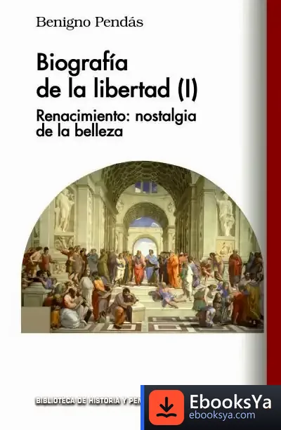 Descargar Biografía De La Libertad de Benigno Pendás García