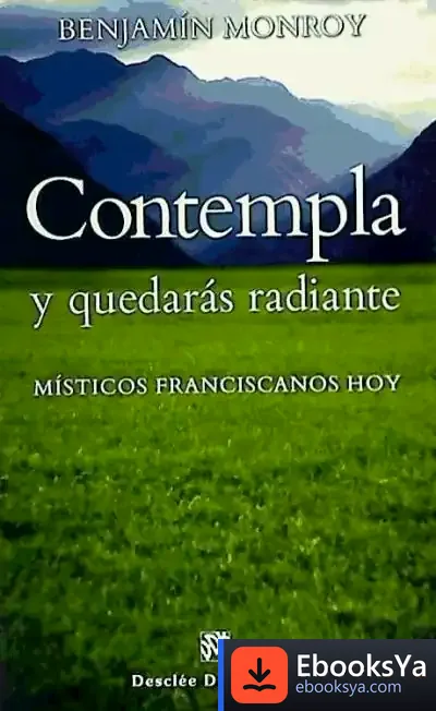 Descargar Contempla Y Quedarás Radiante de Benjamín Monroy Ballesteros