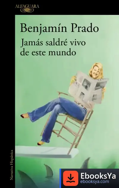 Descargar Jamás Saldré Vivo De Este Mundo de Benjamín Prado