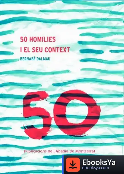 Descargar 50 Homilies I El Seu Context de Bernabé Dalmau