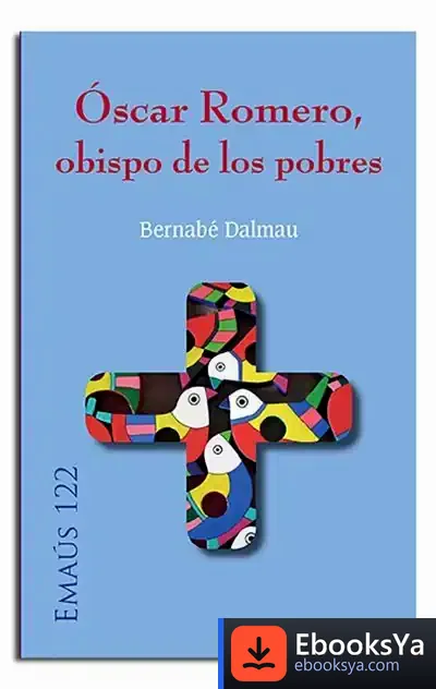 Descargar Óscar Romero, Obispo De Los Pobres de Bernabé Dalmau