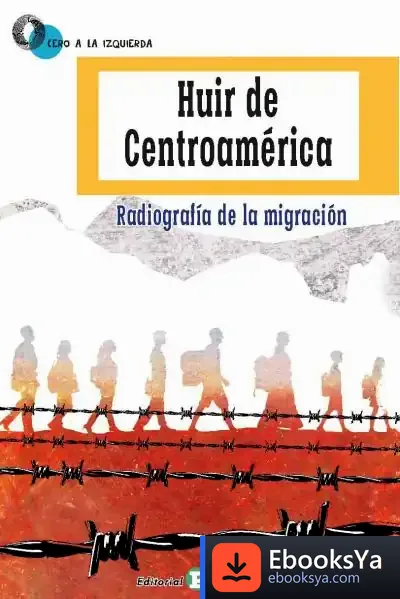 Descargar Huir De Centroamérica de Bernard Duterme