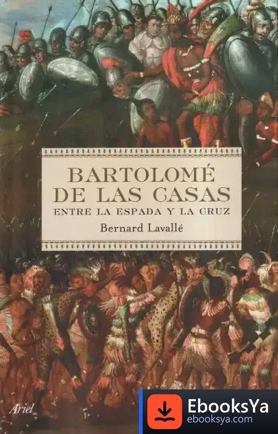 Descargar Bartolomé De Las Casas de Bernard Lavallé