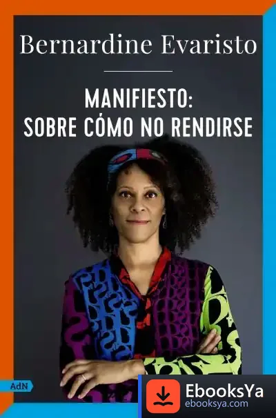 Descargar Manifiesto: Sobre Cómo No Rendirse (Adn) de Bernardine Evaristo