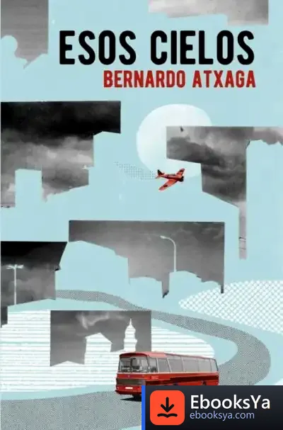 Descargar Esos Cielos de Bernardo Atxaga