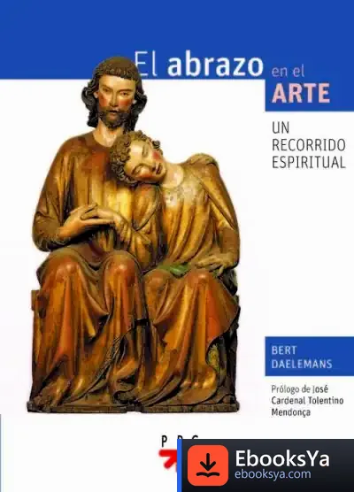 Descargar El Abrazo En El Arte: Un Recorrido Espiritual de Bert Daelemans