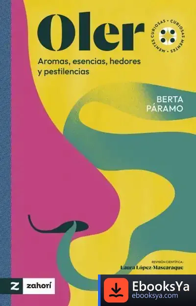 Descargar Oler : Aromas, Esencias, Hedores Y Pestilencias de Berta Páramo