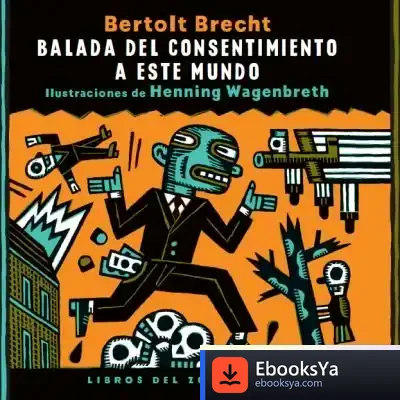Descargar Balada Del Consentimiento A Este Mundo de Bertolt Brecht