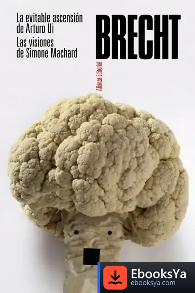 Descargar La Evitable Ascensión De Arturo Ui. Las Visiones De Simone Machard de Bertolt Brecht