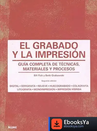 Descargar El Grabado Y La Impresión: Guía Completa De Técnicas, Materiales Procesos