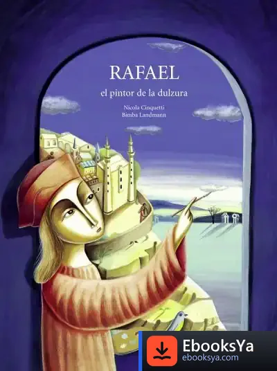 Descargar Rafael, El Pintor De La Dulzura de Montse Vendrell Bardají