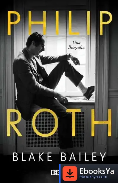 Descargar Philip Roth. La Biografía de Blake Bailey