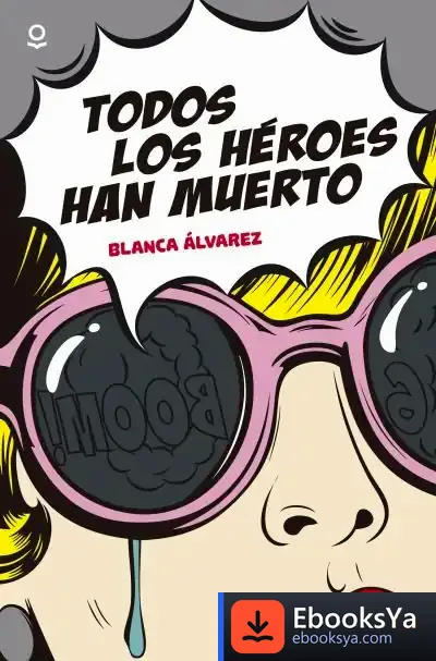 Descargar Todos Los Héroes Han Muerto de Blanca Álvarez