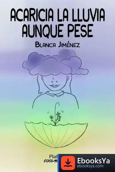 Descargar Acaricia La Lluvia Aunque Pese de Blanca Jimenez Lacave