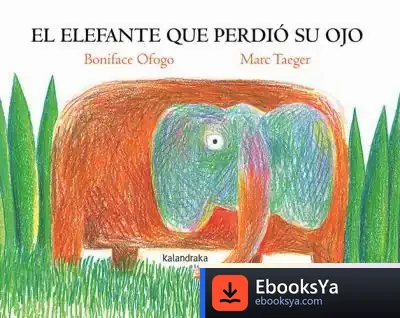 Descargar El Elefante Que Perdió Su Ojo de Boniface Ofogo Nkama