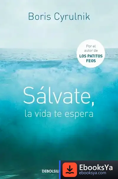 Descargar Sálvate, La Vida Te Espera de Boris Cyrulnik