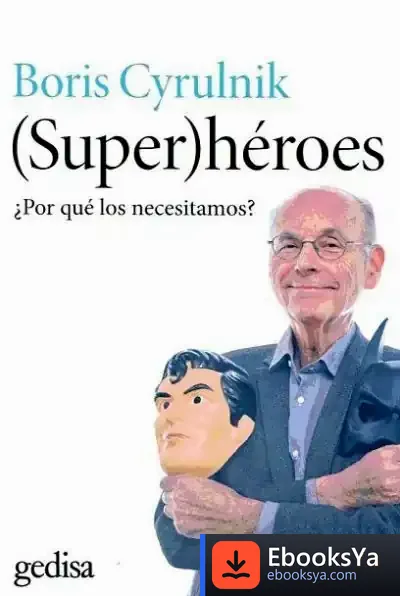 Descargar (Super)Héroes : ¿Por Qué Los Necesitamos? de Boris Cyrulnik