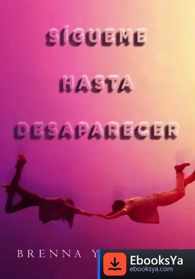 Descargar Sígueme Hasta Desaparecer de Brenna Yovanoff