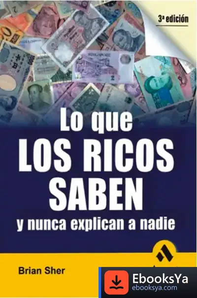 Descargar Lo Que Los Ricos Saben Y Nunca Explican A Nadie