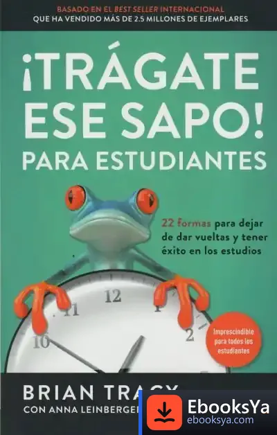 Descargar ¡Trágate Ese Sapo! Para Estudiantes de Brian Tracy
