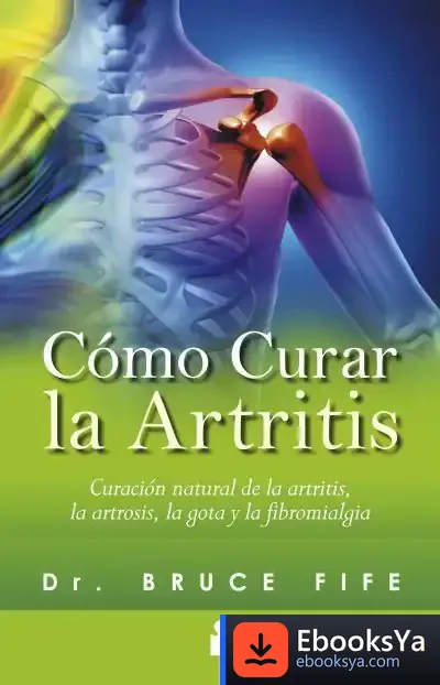 Descargar Cómo Curar La Artritis de Bruce Fife