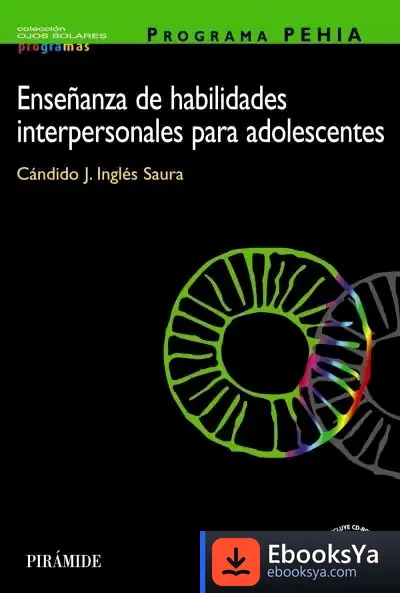 Descargar Programa Pehia. Enseñanza De Habilidades Interpersonales Para Adolescentes de Antonio Muñoz Molina