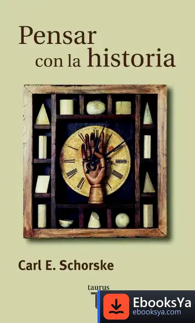 Descargar Pensar Con La Historia de Carl Schorske
